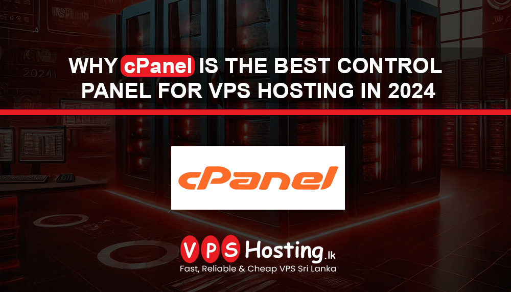 Why cPanel is the Best Control Panel for VPS Hosting in 2024